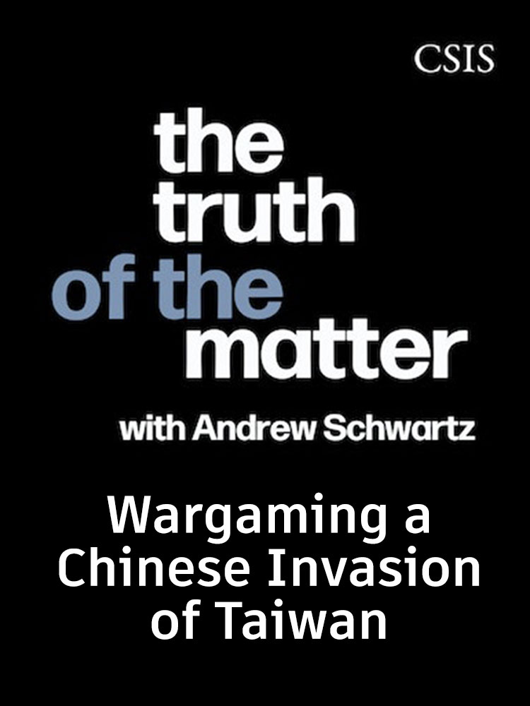 Wargaming a Chinese Invasion of Taiwan - CSIS' The Truth of the Matter